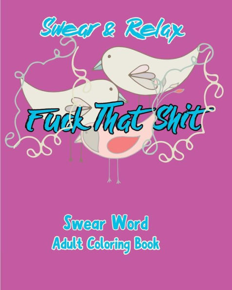 Swear & Relax : Fuck That Shit