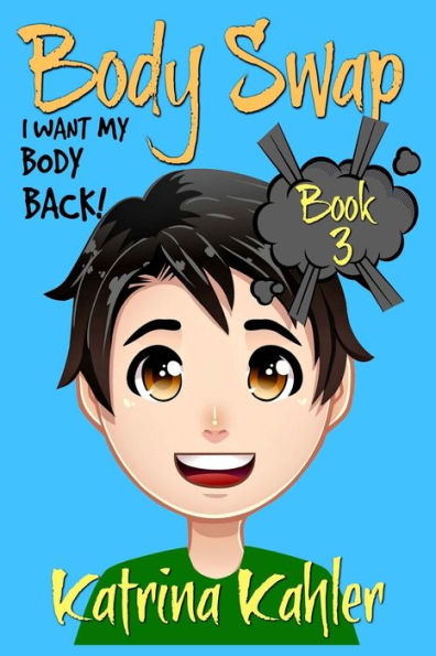 Body Swap - Book 3: I Want My Body Back!: : (A Very Funny Boo