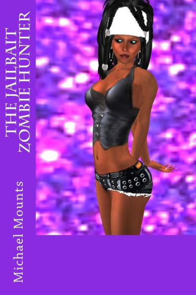 The Jailbait Zombie Hunter