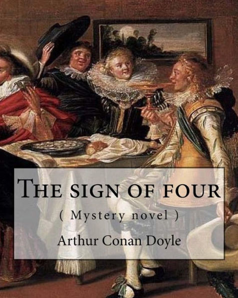 The Sign Of Four, By Arthur Conan Doyle ( Mystery Novel ): Followed By-The Adventures Of Sherlock Holmes