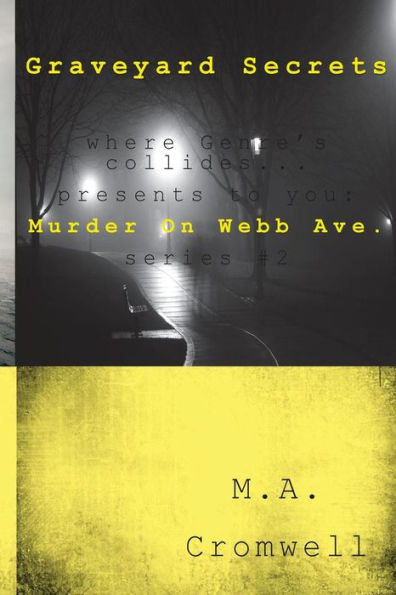 Graveyard Secrets: Murder On Webb Ave.