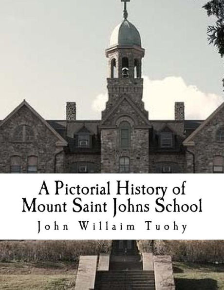 A Pictorial History Of Mount Saint Johns School