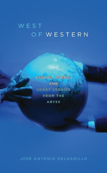 West Of Western: Essays, Poems, And Short Stories From The Abyss