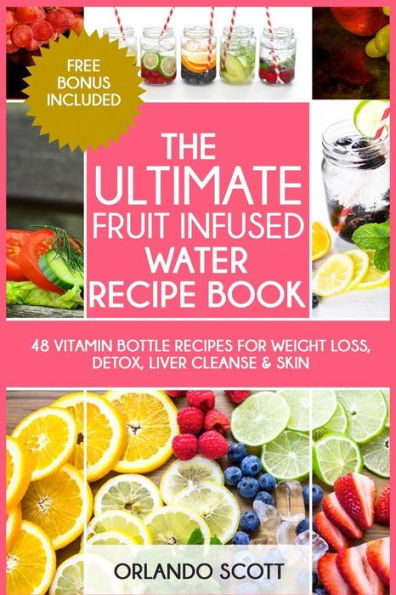 The Ultimate Fruit Infused Water Book (Weight Loss Recipes)