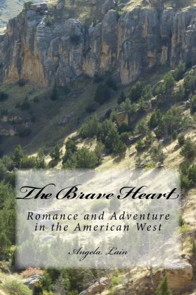 The Brave Heart: Romance And Adventure In The American West