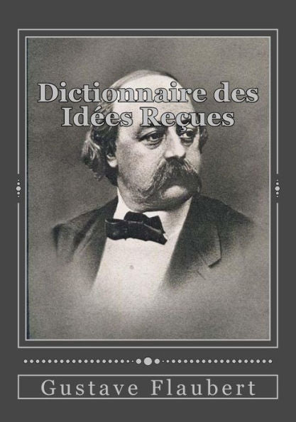 Dictionnaire Des Id?es Re?ues (French Edition) - 9781537043432