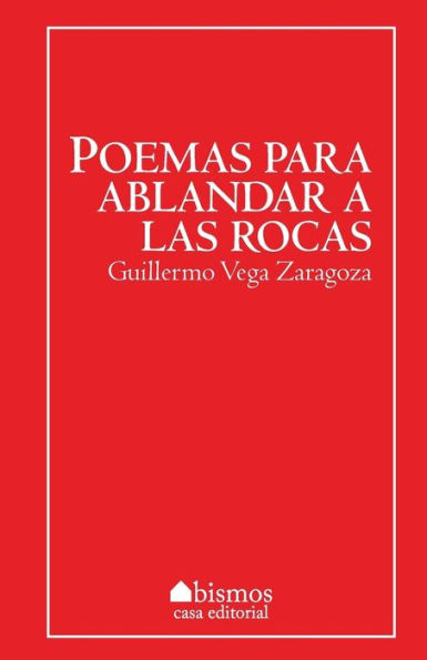 Poemas Para Ablandar Las Rocas (Spanish Edition)