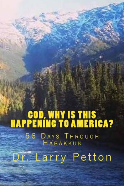 God, Why Is This Happening To America?: 56 Days Through Habakkuk