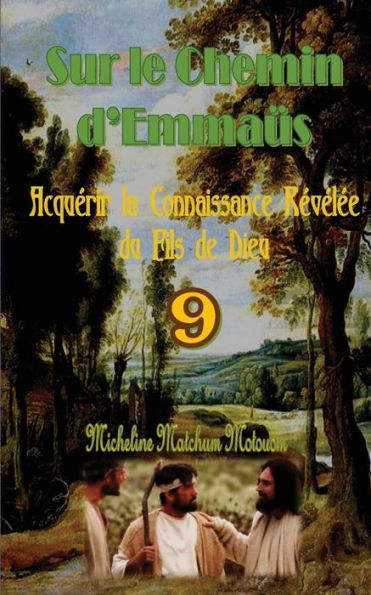Sur Le Chemin D?Emmaüs: Acquérir La Connaissance Révélée Du Fils De Dieu (French Edition) - 9781537055312