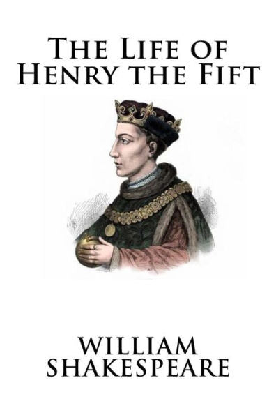The Life Of Henry The Fift
