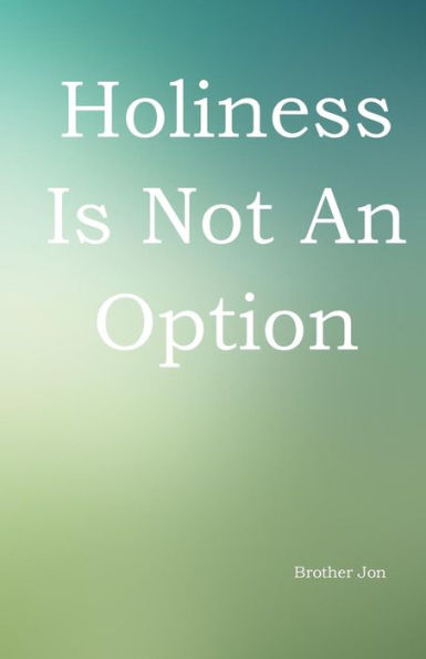 Holiness Is Not An Option