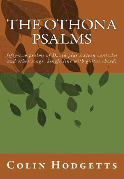 The Othona Psalms: Fifty-Two Psalms Of David Plus Sixteen Canticles And Other Songs. Single Line With Guitar Chords