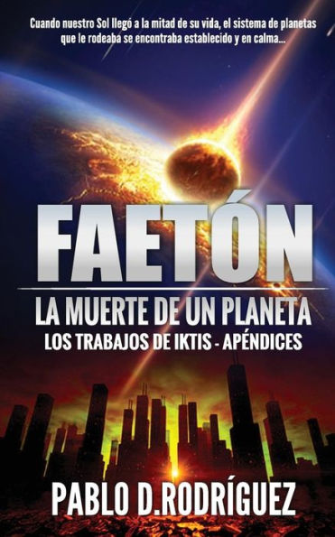 Faet?n. La Muerte De Un Planeta: Los Trabajos De Iktis - Ap?ndices (Spanish Edition)