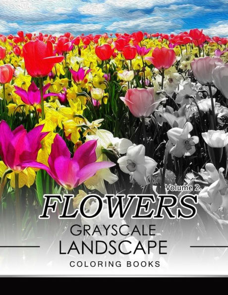 Flowers Grayscale Landscape Coloing Books Volume 2
