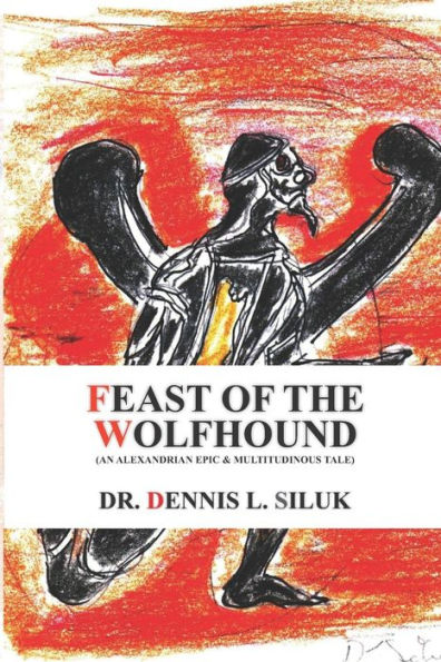 Feast Of The Wolfhound: (An Alexandrian Epic & Multitudinous Tale)