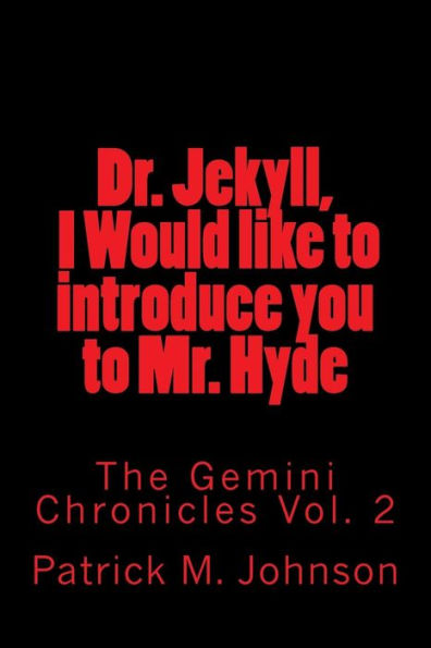 Dr. Jekyll, I Would Like To Introduce You To Mr. Hyde (The Gemini Chroniciles)