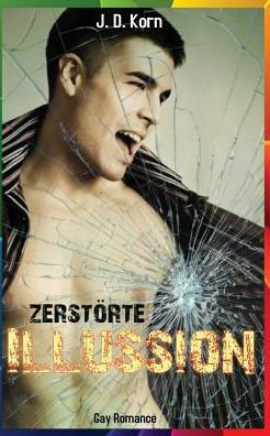 Zerst?rte Illusion (Gay Romance) (German Edition)