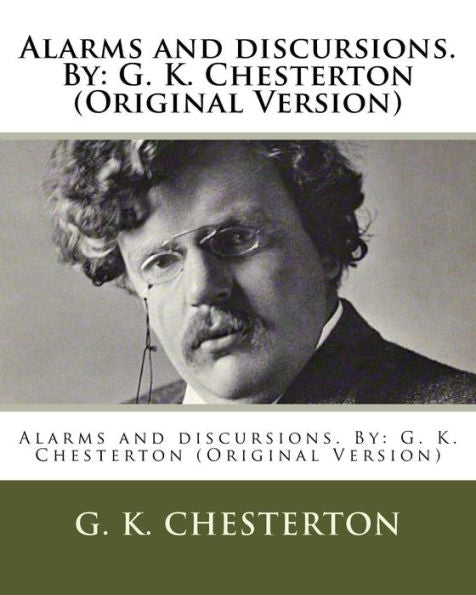 Alarms And Discursions. By: G. K. Chesterton (Original Version)
