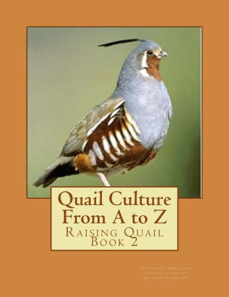 Quail Culture From A To Z: Raising Quail Book 2