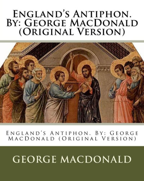 England's Antiphon. By: George Macdonald (Original Version)