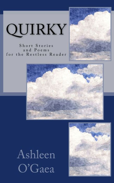 Quirky: Short Stories And Poems For The Restless Reader
