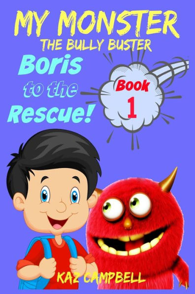My Monster - The Bully Buster! - Book 1 - Boris To The Rescue: Children's Books: Books For Kids 4-8