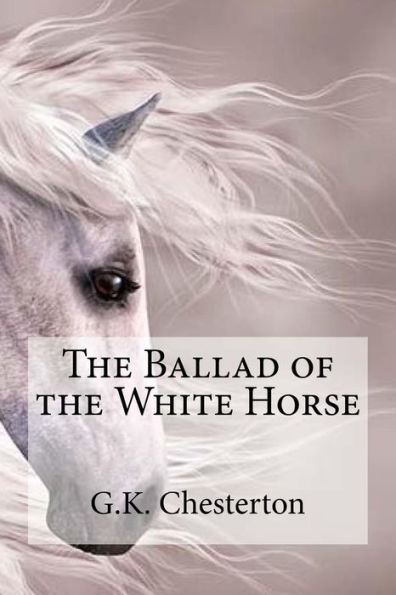 The Ballad Of The White Horse - 9781537104126