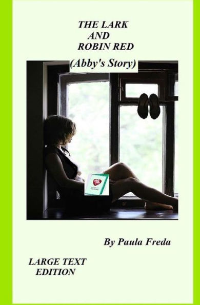 The Lark And Robin Red (Abby's Story): Large Text Edition