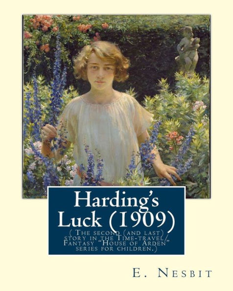 Harding's Luck (1909), By E. Nesbit And Illustrated By H. R. Millar(1869 ? 1942: ( The Second (And Last) Story In The Time-Travel/Fantasy "House Of ... Nineteenth And Early Twentieth Centuries.