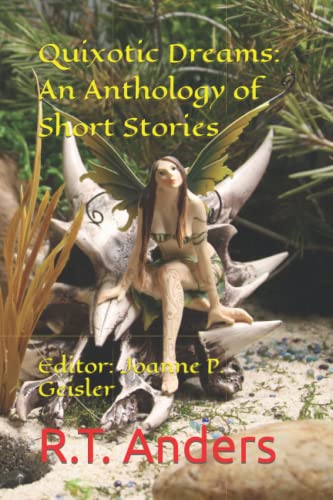 Quixotic Dreams: An Anthology Of Short Stories