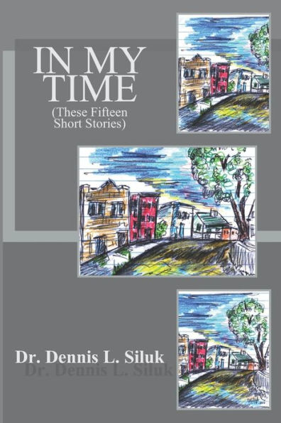 In My Time: (These Fifteen Short Stories) (Siluk?S Nonfiction Short Story Series)
