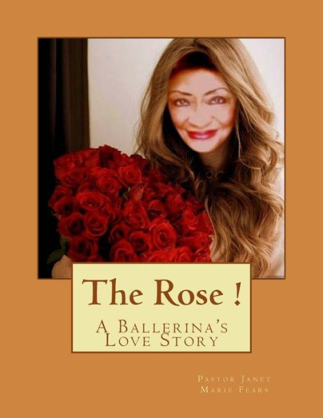 The Rose !: A Ballerina's Love Story