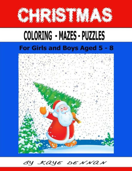 Christmas Coloring - Mazes - Puzzles: For Girls And Boys Aged 5-8 (Christmas 2016)