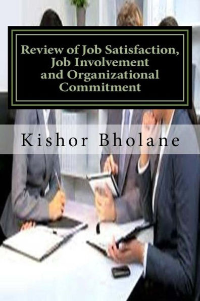 Review Of Job Satisfaction, Job Involvement And Organizational Commitment