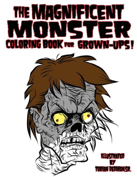 The Magnificent Monster Coloring Book For Grown-Ups!