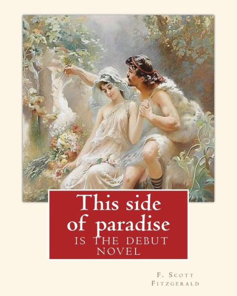 This Side Of Paradise,Is The Debut Novel By F.Scott Fitzgerald(Original Classic): By Rupert Brooke( 3 August 1887 – 23 April 1915) Was An English ... Playwright, Novelist, Essayist, And Poet.