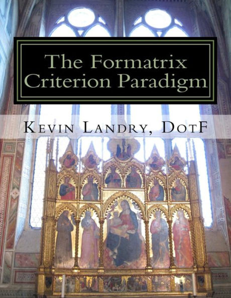 The Formatrix Criterion Paradigm: A Vision For The People, A Pattern For The Flock (The Formatrix Curriculum)