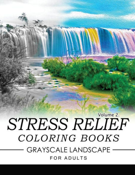 Stress Relief Coloring Books Grayscale Landscape For Adults Volume 2 (Stress Relief Grayscale)
