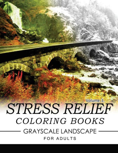 Stress Relief Coloring Books Grayscale Landscape For Adults Volume 3 (Stress Relief Grayscale)