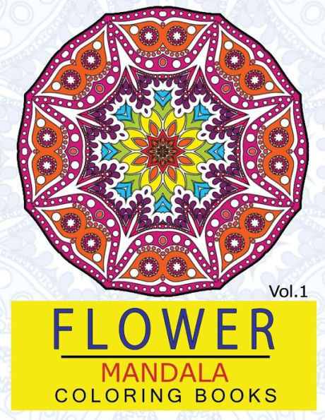 Flower Mandala Coloring Books Volume 1: Stunning Designs Thick Artist Quality Paper (Mandalas For Mindfulness)