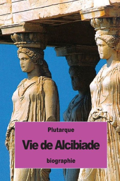 Vie De Alcibiade (French Edition)