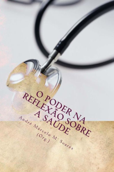 O Poder Na Reflexao Sobre A Sa?de: Conhecimento E Sociedade 6 (Portuguese Edition)