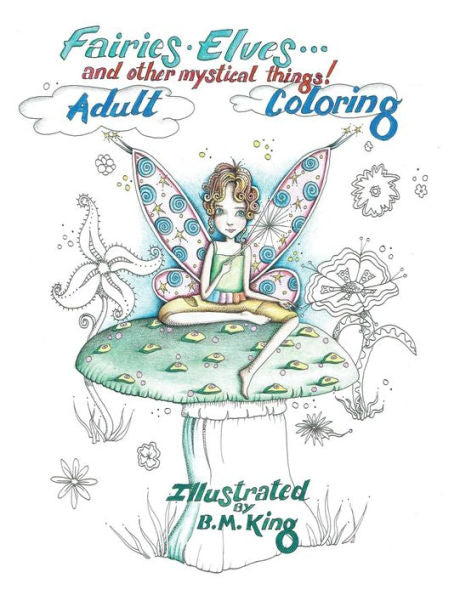 Fairies.Elves...And Other Mystical Things!: Adult Coloring