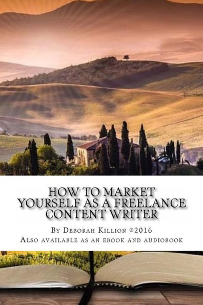 How To Market Yourself As A Freelance Content Writer: Make Money Writing What You Love