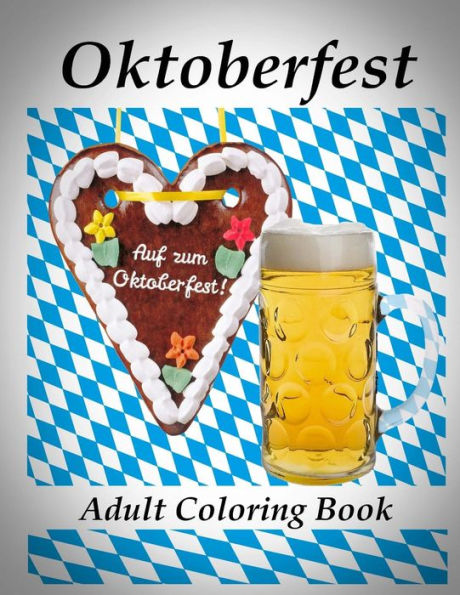 Adult Coloring Book: Oktoberfest - Coloring Book For Relax