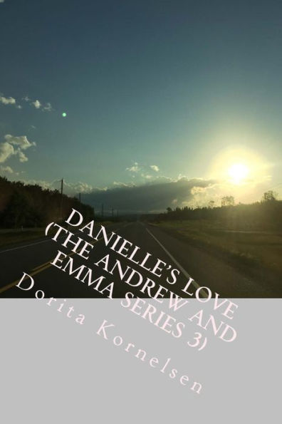 Danielle's Love (The Andrew And Emma Series 3)