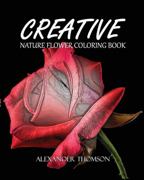 Creative : Nature Flower Coloring Book - Vol.2: Flowers & Landscapes Coloring Books For Grown-Ups