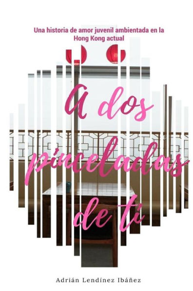 A Dos Pinceladas De Ti (Spanish Edition)
