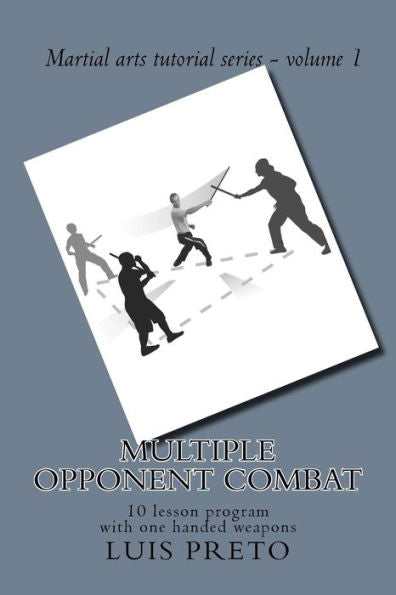 Multiple Opponent Combat: 10 Lesson Program With One Handed Weapons (Martial Arts Tutorial Series)