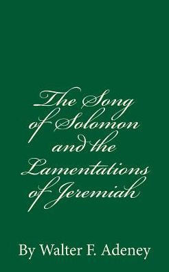 The Song Of Solomon And The Lamentations Of Jeremiah: By Walter F. Adeney